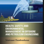 Health, Safety, and Environmental Management in Offshore and Petroleum Engineering PDF